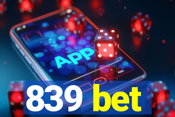 839 bet